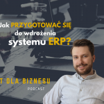 Jak przygotować się do wdrożenia systemu ERP